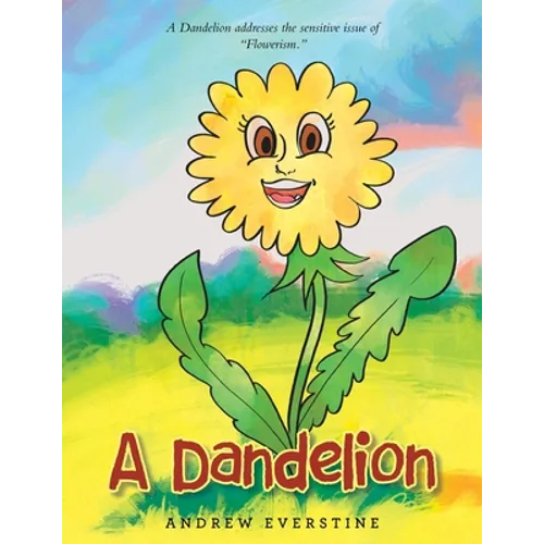 A Dandelion: A Story That Touches on the Sensitive Topic of "Flowerism."
