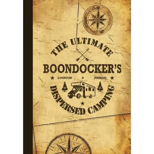 The Ultimate Boondocker's Dispersed Camping Logbook and Journal