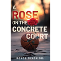 A Rose on the Concrete Court