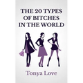 The 20 Types Of Bitches In The World