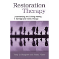 Restoration Therapy: Understanding and Guiding Healing in Marriage and Family Therapy