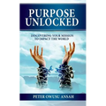 Purpose Unlocked: Discovering Your Mission to Impact the World