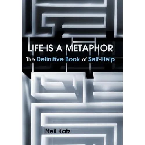 Life Is a Metaphor: The Definitive Book of Self-Help
