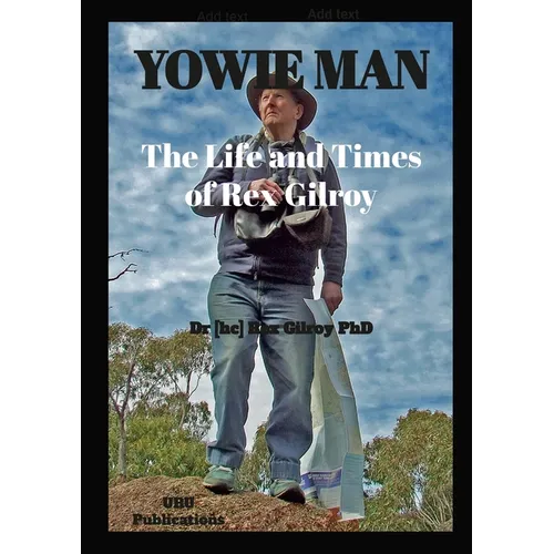Yowie Man - The Life and Times of Rex Gilroy.