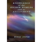 Knowledge of the Higher Worlds and its Attainment - Paperback