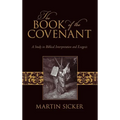 The Book of the Covenant: A Study in Biblical Interpretation and Exegesis