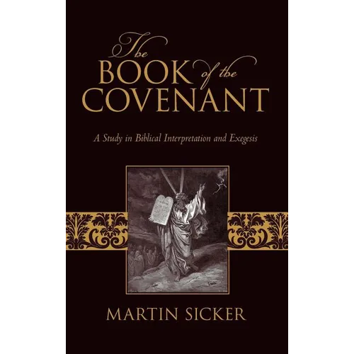 The Book of the Covenant: A Study in Biblical Interpretation and Exegesis