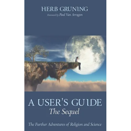 A User's Guide--The Sequel: The Further Adventures of Religion and Science