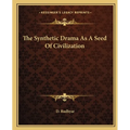 The Synthetic Drama As A Seed Of Civilization
