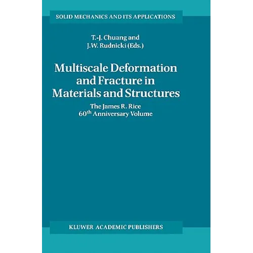 Multiscale Deformation and Fracture in Materials and Structures: The James R. Rice 60th Anniversary Volume