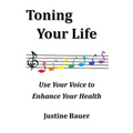 Toning Your Life: Use Your Voice to Enhance Your Health