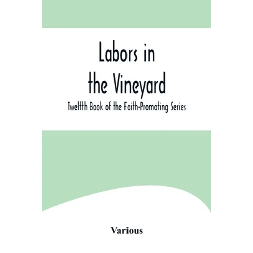 Labors in the Vineyard; Twelfth Book of the Faith-Promoting Series