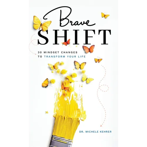 Brave Shift: 30 Mindset Changes to Transform Your Life