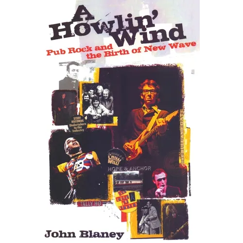 A Howlin' Wind: Pub Rock and the Birth of New Wave