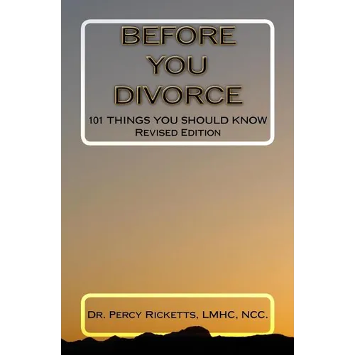 Before You Divorce: 101 Things You Should Know