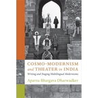 Cosmo-Modernism and Theater in India: Writing and Staging Multilingual Modernisms - Paperback