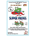 Super Frogs - Over 200 Jokes + Cartoons - Animals, Aliens, Sports, Holidays, Occupations, School, Computers, Monsters, Dinosaurs & More - in BLACK and