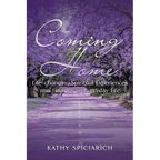 Coming Home: Life-Changing Spiritual Experiences and Lessons on Everyday Life