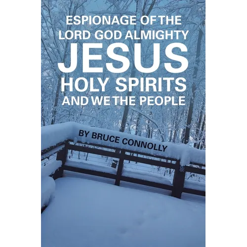 Espionage of the Lord God Almighty Jesus Holy Spirits and We the People
