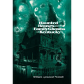 Haunted Houses and Family Ghosts of Kentucky