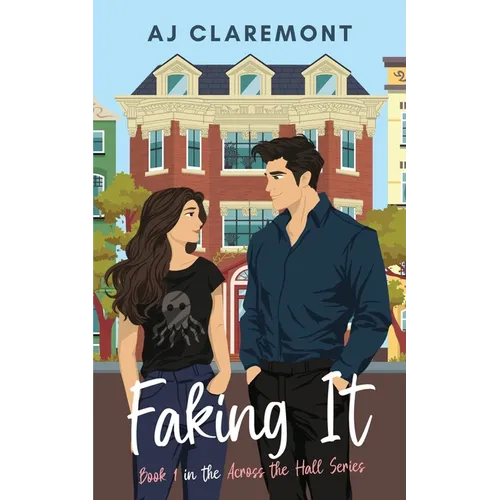 Faking It: A Sweet-and-Spicy Fake-Dating Novella