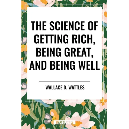 Science of Getting Rich, Being Great, and Being Well