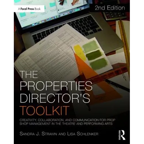 The Properties Director's Toolkit: Managing a Prop Shop for Theatre