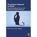 The Great Unheard at Work: Understanding Voice and Silence in Organisations