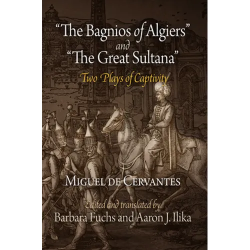 The Bagnios of Algiers and the Great Sultana: Two Plays of Captivity