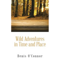 Wild Adventures in Time and Place