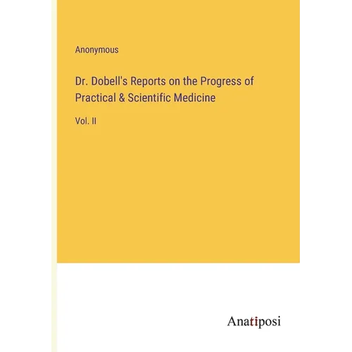 Dr. Dobell's Reports on the Progress of Practical & Scientific Medicine: Vol. II