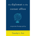 The Diplomat in the Corner Office: Corporate Foreign Policy