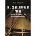 The Contemporary Piano: A Performer and Composer's Guide to Techniques and Resources