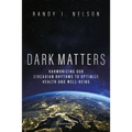 Dark Matters: Harmonizing Our Circadian Rhythms to Optimize Health and Well-Being