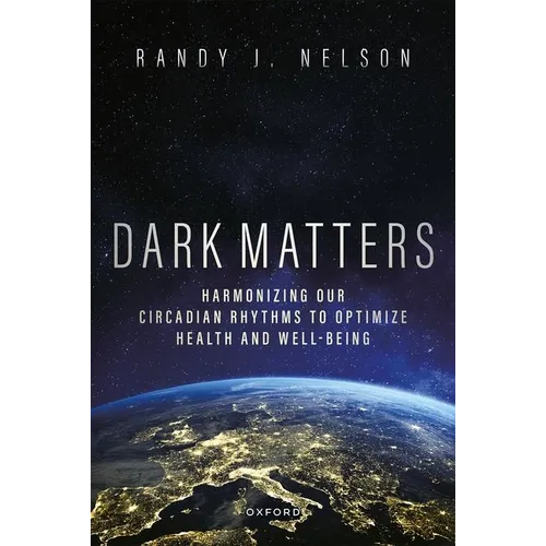 Dark Matters: Harmonizing Our Circadian Rhythms to Optimize Health and Well-Being