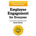 Employee Engagement for Everyone: 4 Keys to Happiness and Fulfillment at Work