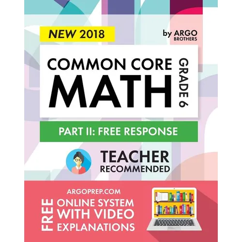 Argo Brothers Math Workbook, Grade 6: Common Core Math Free Response, Daily Math Practice Grade 6