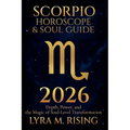Scorpio Horoscope & Soul Guide for 2026: Depth, Power, and the Magic of Soul-Level Transformation