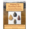 Digging Up Wyoming Valley: An Archaeological Search in Northeastern Pennsylvania