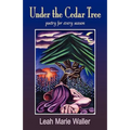 Under the Cedar Tree; Poetry for Every Season