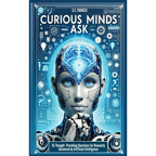 Curious Minds Ask: 55 Thought-Provoking Questions for Humanity Answered by Artificial Intelligence - Hardcover