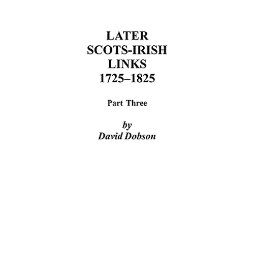 Later Scots-Irish Links, 1725-1825: Part Three