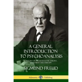 A General Introduction to Psychoanalysis: A History of Psychoanalytic Theory, Treatment and Therapy