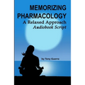 Memorizing Pharmacology: A Relaxed Approach Audiobook Script