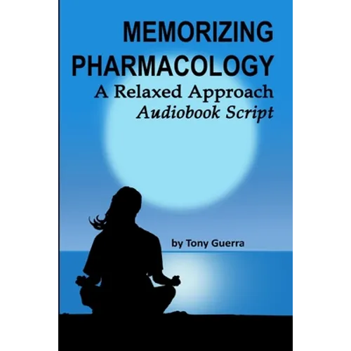 Memorizing Pharmacology: A Relaxed Approach Audiobook Script