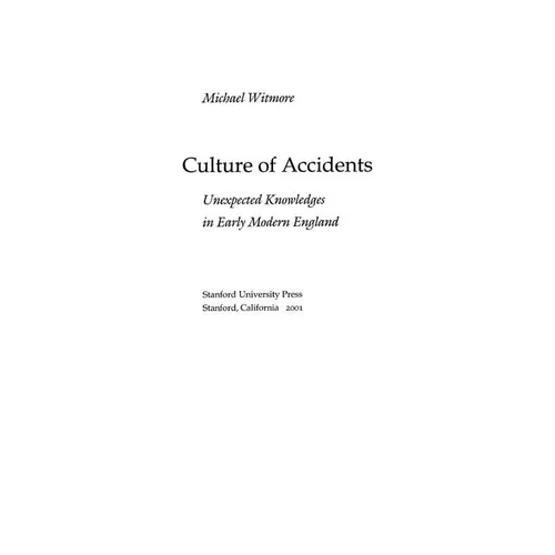 Culture of Accidents: Unexpected Knowledges in Early Modern England