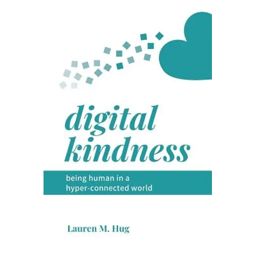 Digital Kindness: Being Human in a Hyper-Connected World