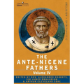 The Ante-Nicene Fathers: The Writings of the Fathers Down to A.D. 325 Volume IV Fathers of the Third Century -Tertullian Part 4; Minucius Felix