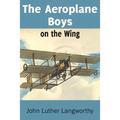 The Aeroplane Boys on the Wing or Aeroplane Chums in the Tropics