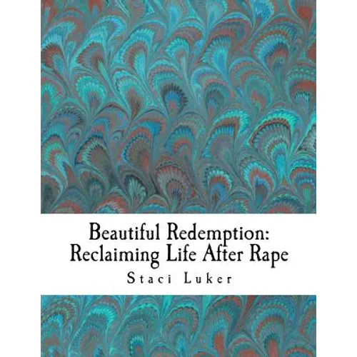 Beautiful Redemption: Reclaiming Life After Rape